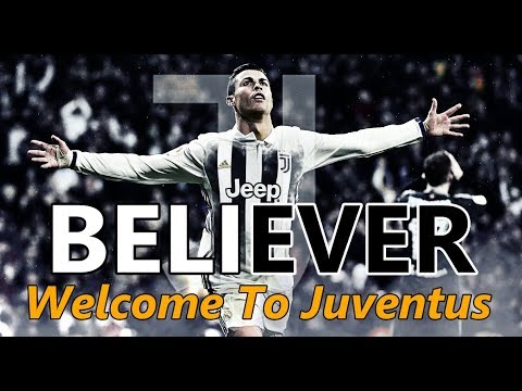 Cristiano Ronaldo • Believer • Imagine Dragons • Welcome To Juventus