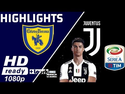 Chievo vs Juventus – Goals & Highlights – Serie  A TIM 2018/2019