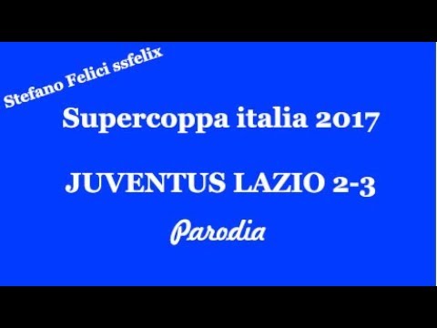 Juventus Lazio 2-3 Supercoppa 2017 Parodia (Occidentali’s Karma)