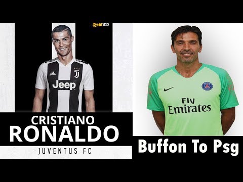 Buffon To PSG ,Ronaldo To Juventus ,Mahrez To Man city And Confirmed Summer Transfers