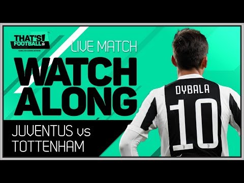 Juventus vs Tottenham LIVE Stream Watchalong