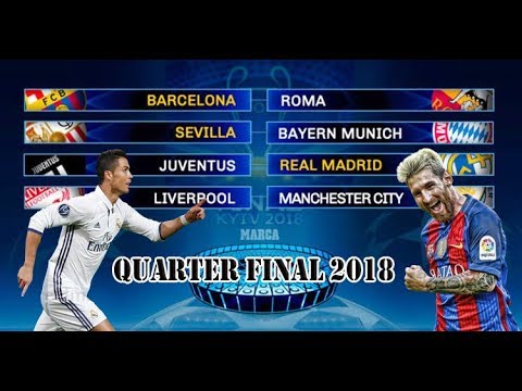 Champions League Quarter Final Line up 2018 | UEFA Champions League 2018 | Messi vs Ronaldo